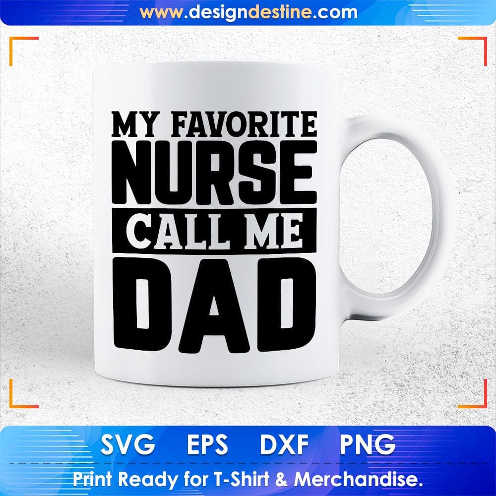 My Favorite Nurse Calls Me Dad Nurse T shirt Design Svg Cutting Printable Files