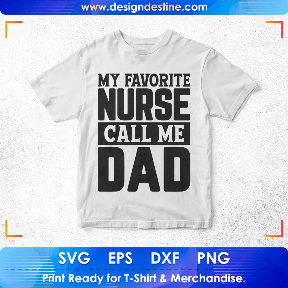 My Favorite Nurse Calls Me Dad Nurse T shirt Design Svg Cutting Printable Files