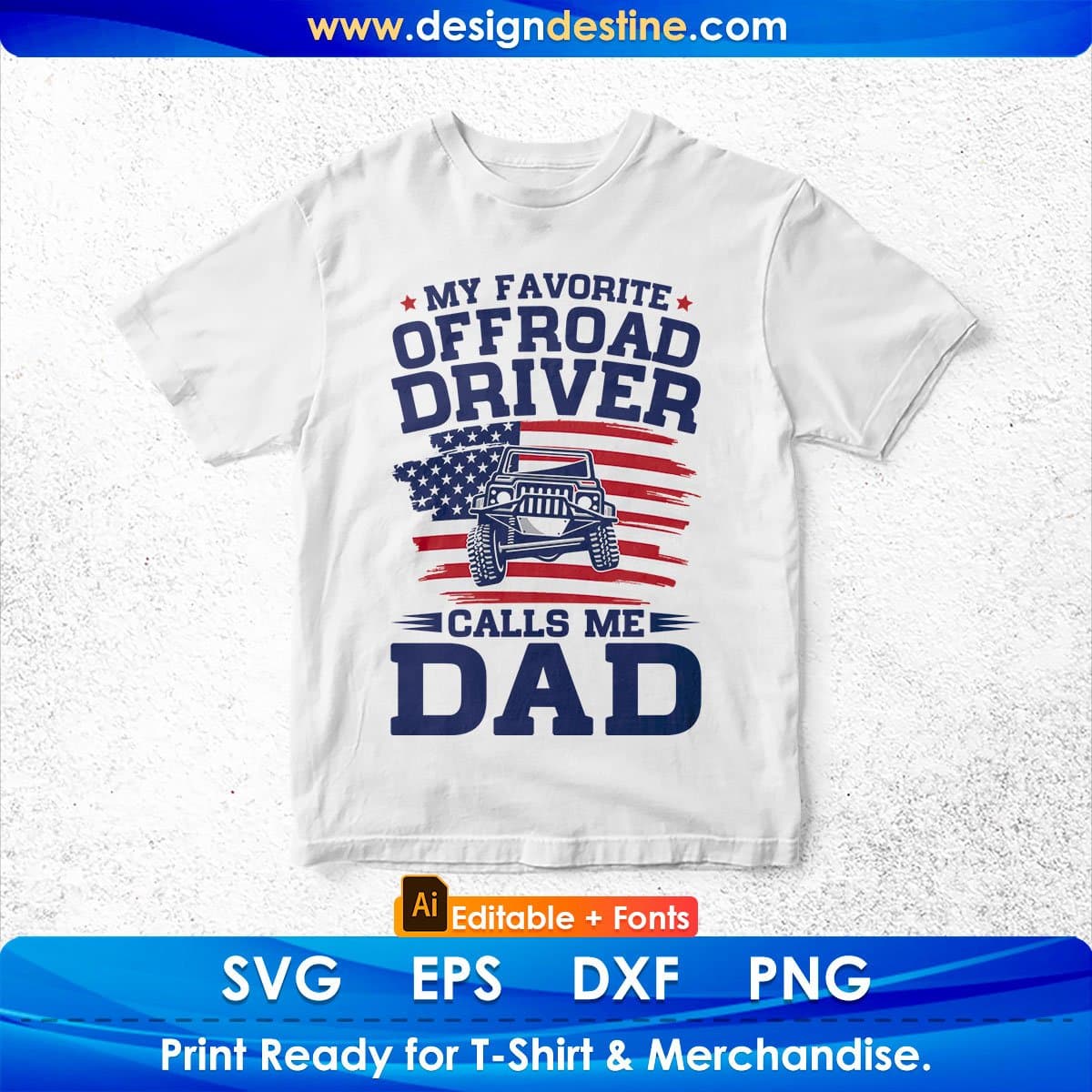 My Favorite Off Road Driver Calls Me Dad Editable T shirt Design In Ai Svg Cutting Printable Files