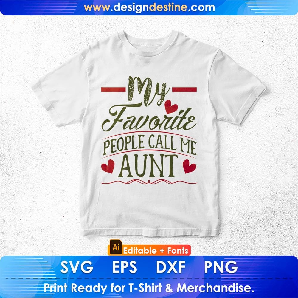 My Favorite People Call Me Aunt Editable T shirt Design Svg Cutting Printable Files