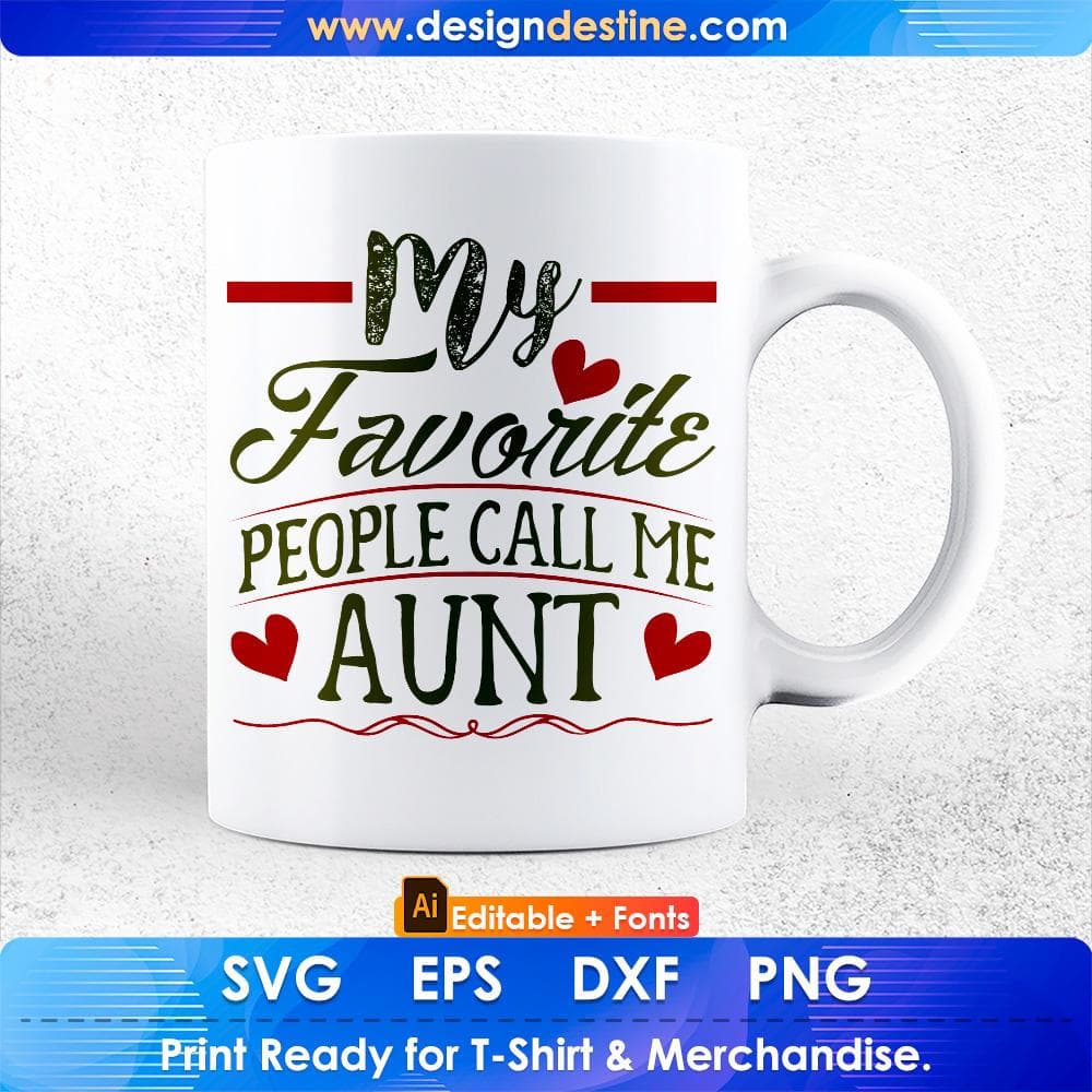 My Favorite People Call Me Aunt Editable T shirt Design Svg Cutting Printable Files