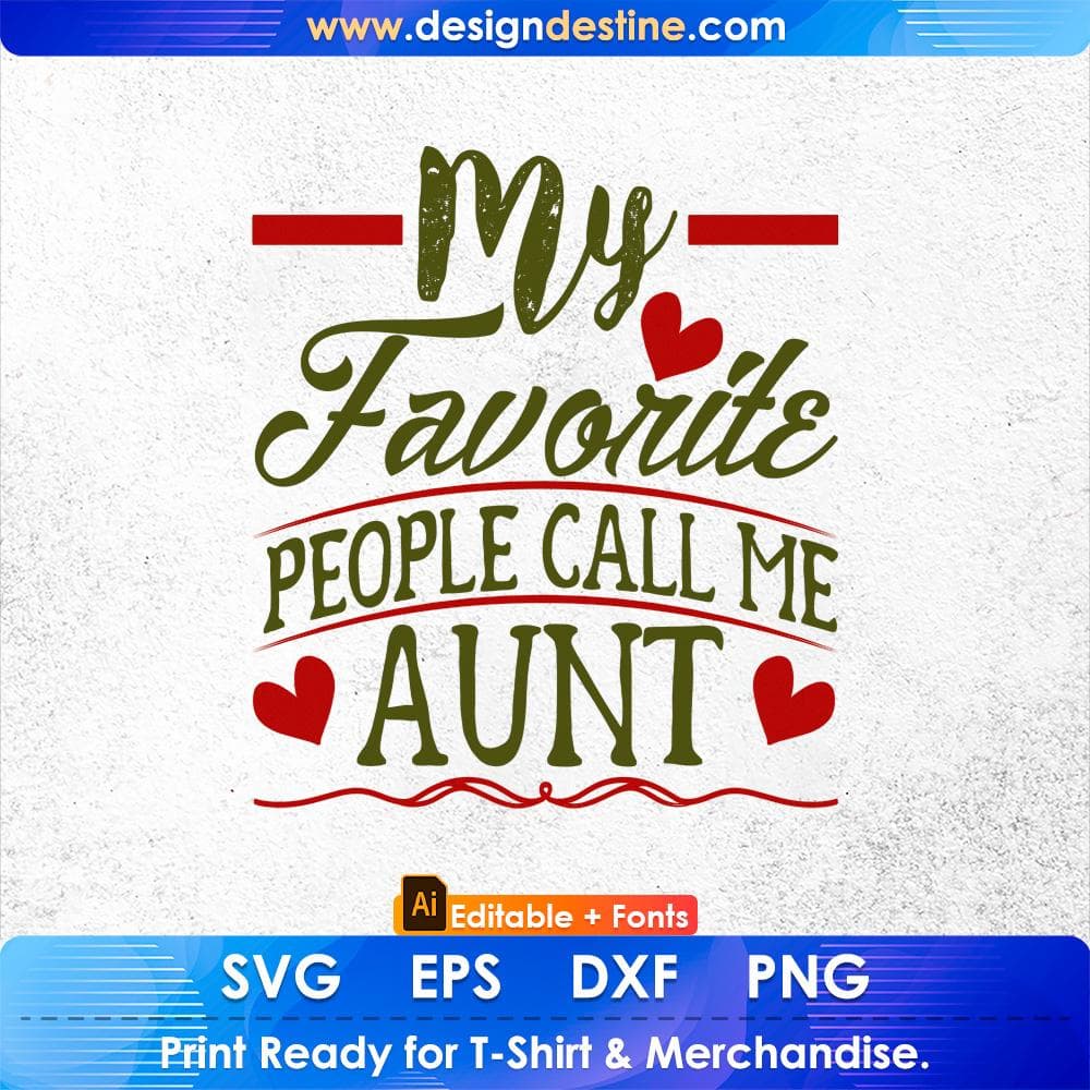 My Favorite People Call Me Aunt Editable T shirt Design Svg Cutting Printable Files