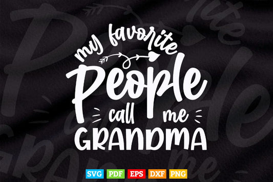 My Favorite People Call Me Grandma Gift Svg Dxf Digital Files.