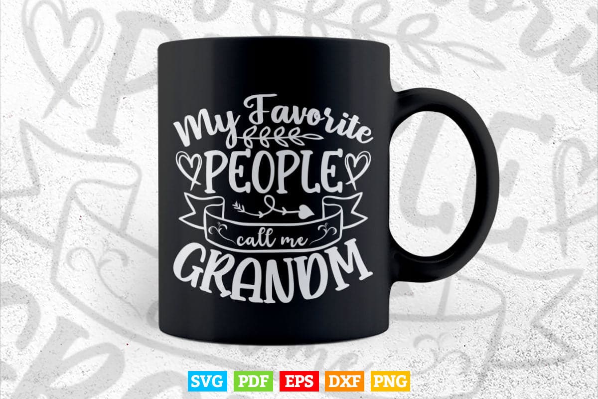 My Favorite People Call Me Grandma Svg Png Files.