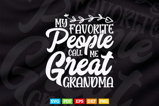 My Favorite People Call Me Great Grandma Mother's Day Gift Svg T shirt Design.