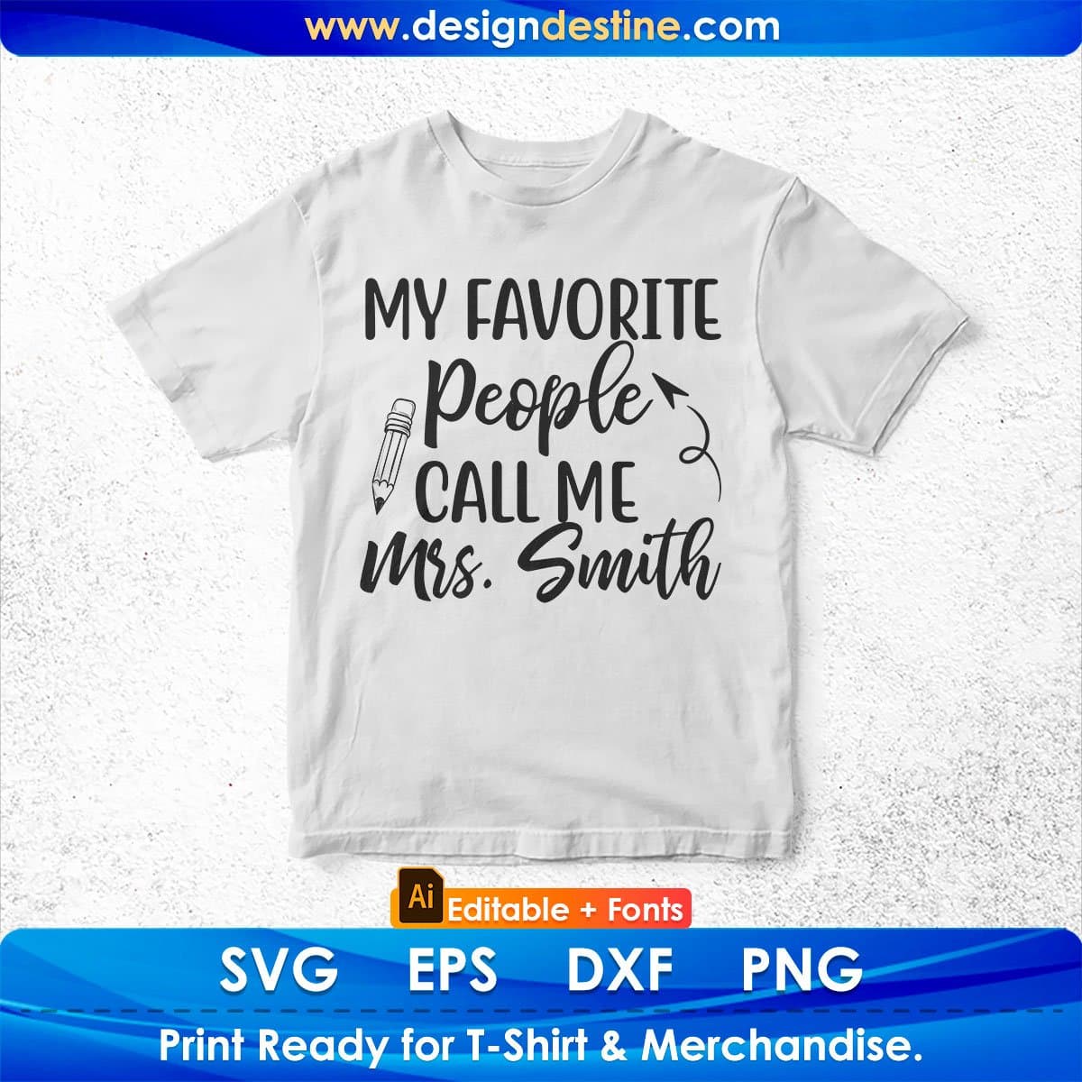 My Favorite People Call Me Mrs. Smith Editable T shirt Design In Ai Png Svg Cutting Printable Files