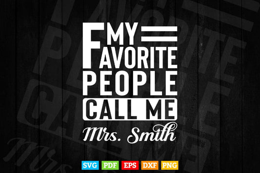 My Favorite People Call Me Mrs Smith Teacher's Day Svg T shirt Design.