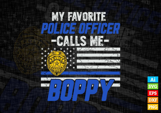 My Favorite Police Officer Calls Me Boppy Father's Day Editable Vector T shirt Design in Ai Png Svg Files.