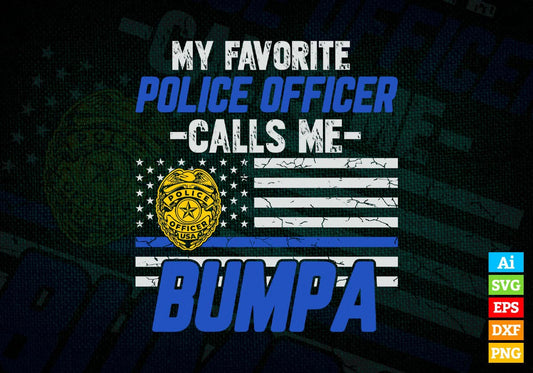 My Favorite Police Officer Calls Me Bumpa Father's Day Editable Vector T shirt Design in Ai Png Svg Files.