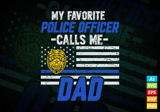 My Favorite Police Officer Calls Me Dad Father's Day Editable Vector T shirt Design in Ai Png Svg Files.