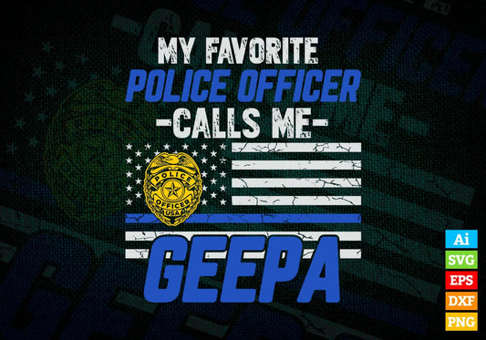 My Favorite Police Officer Calls Me Geepa Father's Day Editable Vector T shirt Design in Ai Png Svg Files.