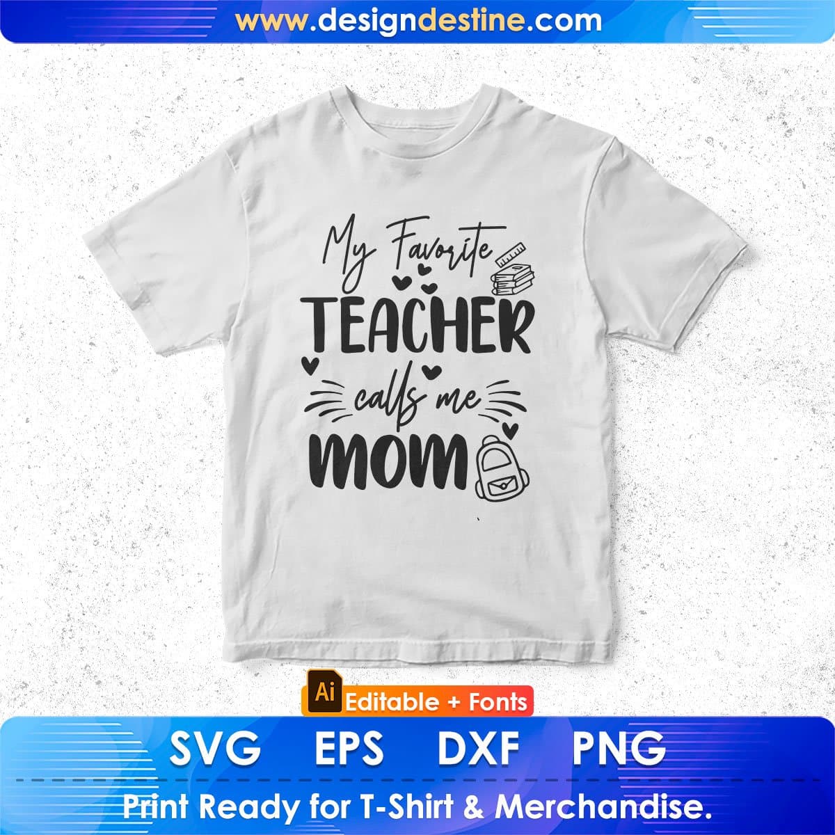 My Favorite Teacher Calls Me Mom Editable T shirt Design In Ai Svg Png Cutting Printable Files