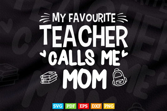 My Favorite Teacher Calls Me Mom Vector T shirt Design Png Svg Cut Files