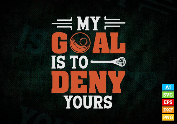 products/my-goals-is-to-deny-yours-lacrosse-editable-vector-t-shirt-design-in-ai-svg-png-files-919.jpg