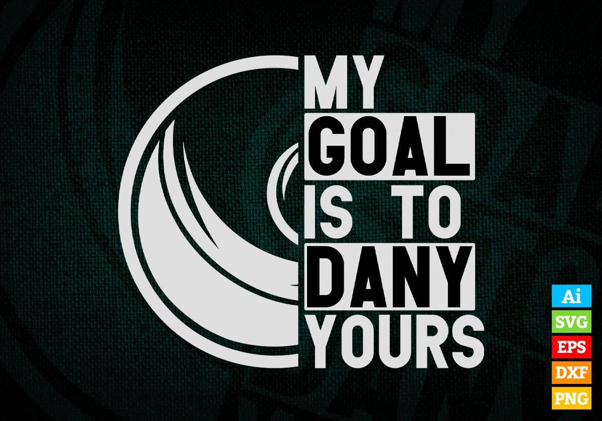 My Goals Is To Deny Yours Lacrosse Editable Vector T-shirt Design in Ai Svg Printable Files