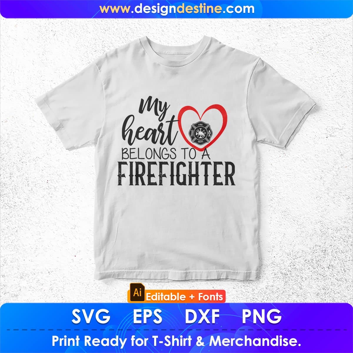 My Heart Belongs To A Firefighter Editable T shirt Design In Ai Png Svg Cutting Printable Files