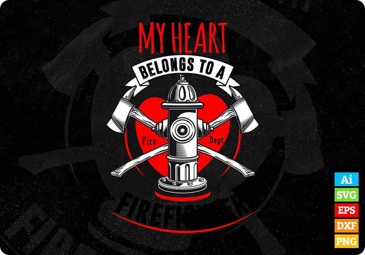 My Heart Belongs To A Firefighter T shirt Design In Ai Png Svg Cutting Printable Files