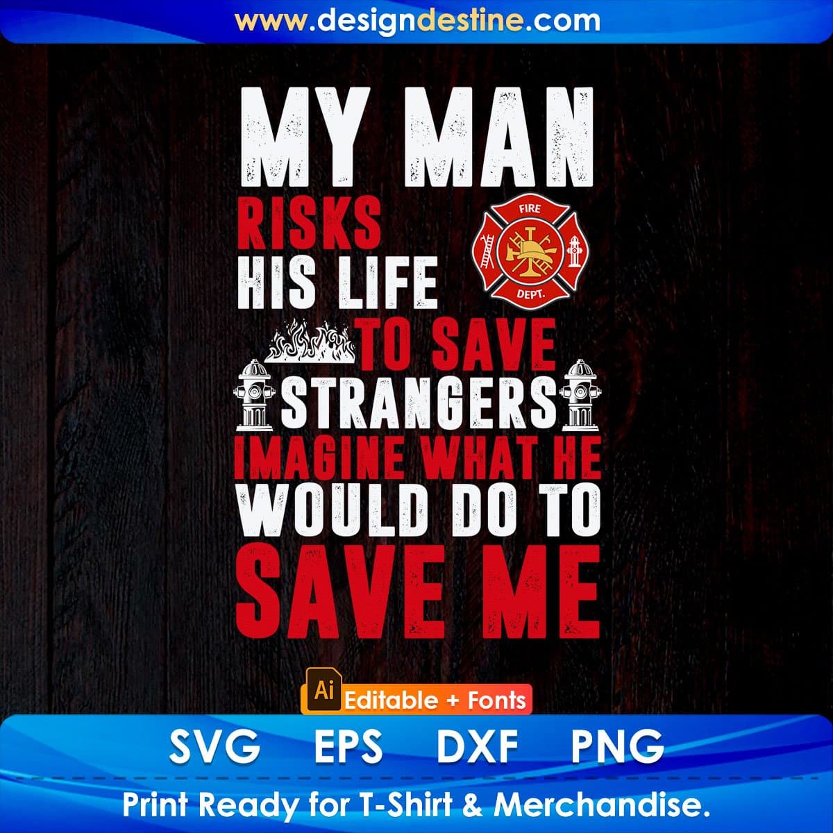 My Man Risks His Life To Save Strangers Imagine Editable T shirt Design In Ai Png Svg Cutting Printable Files