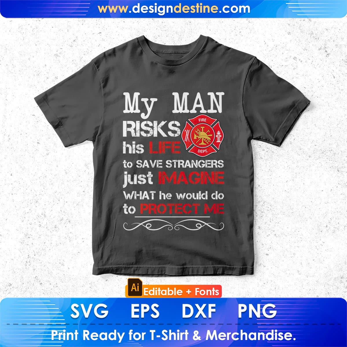 My Man Risks His Life To Save Strangers Just Imagine Editable T shirt Design In Ai Png Svg Printable Files
