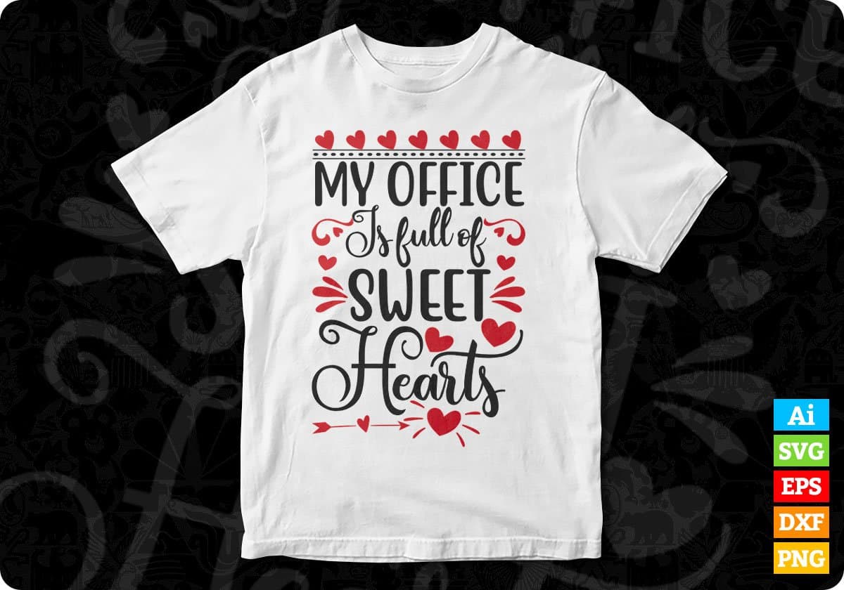 My Office Is Full Of Sweet Hearts Valentine's Day T shirt Design In Svg Png Cutting Printable Files