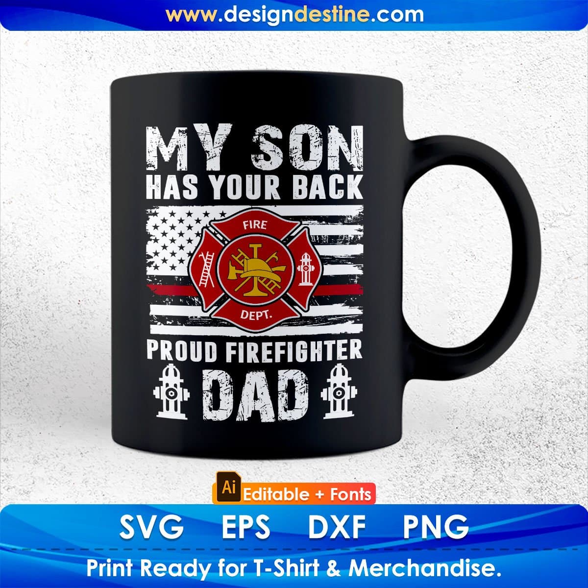 My Son Has Your Back Proud Firefighter Dad Editable T shirt Design In Ai Png Svg Cutting Printable Files