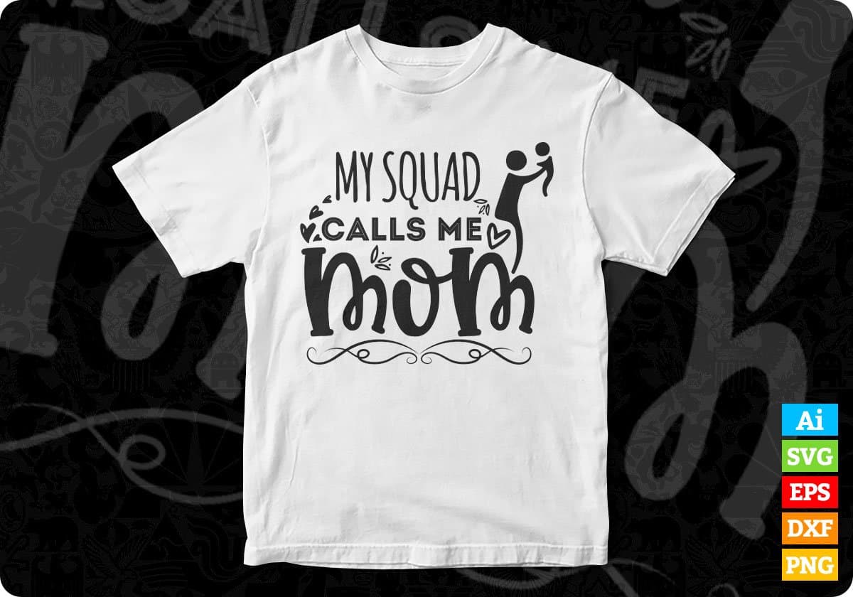 My Squad Calls Me Mom Mother's Day T shirt Design In Svg Png Cutting Printable Files