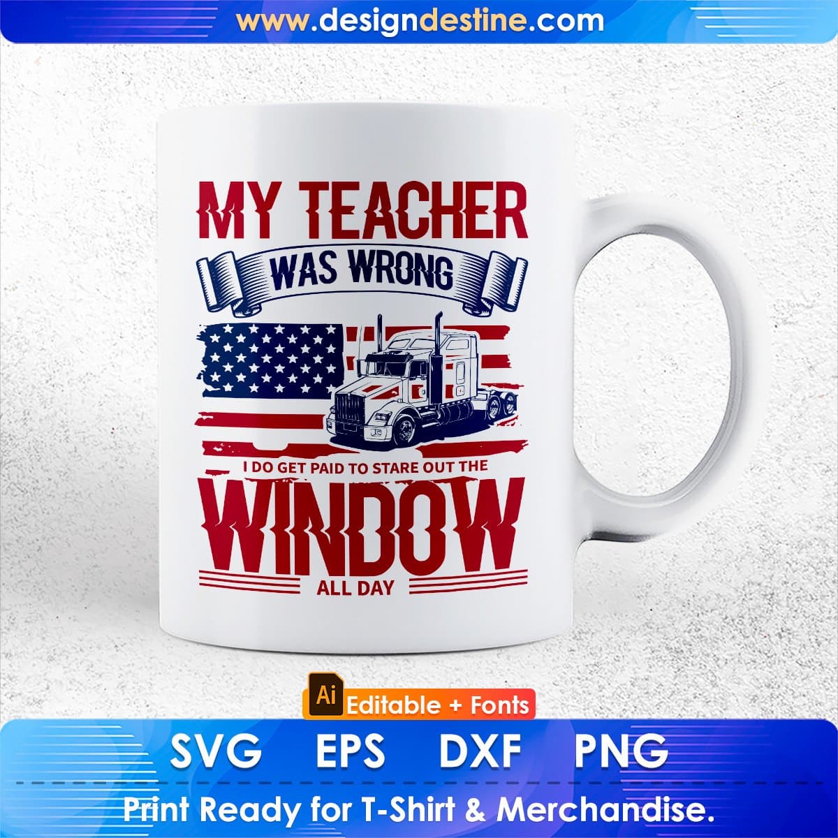 My Teacher Was Wrong Window All Day American Trucker Editable T shirt Design In Ai Svg Files
