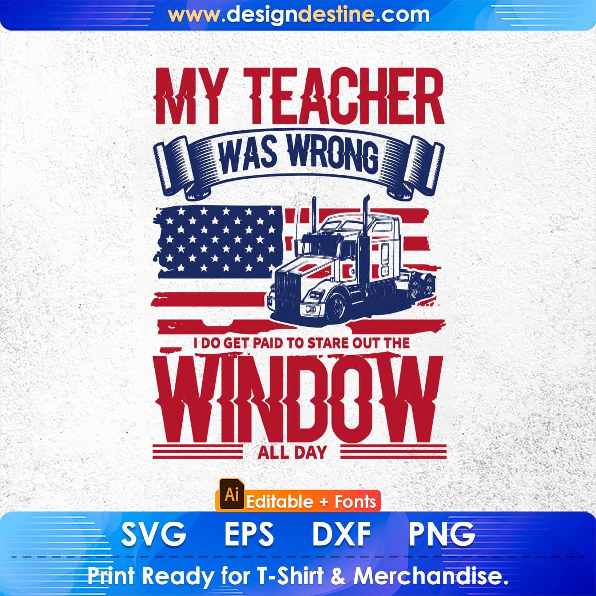 My Teacher Was Wrong Window All Day American Trucker Editable T shirt Design In Ai Svg Files