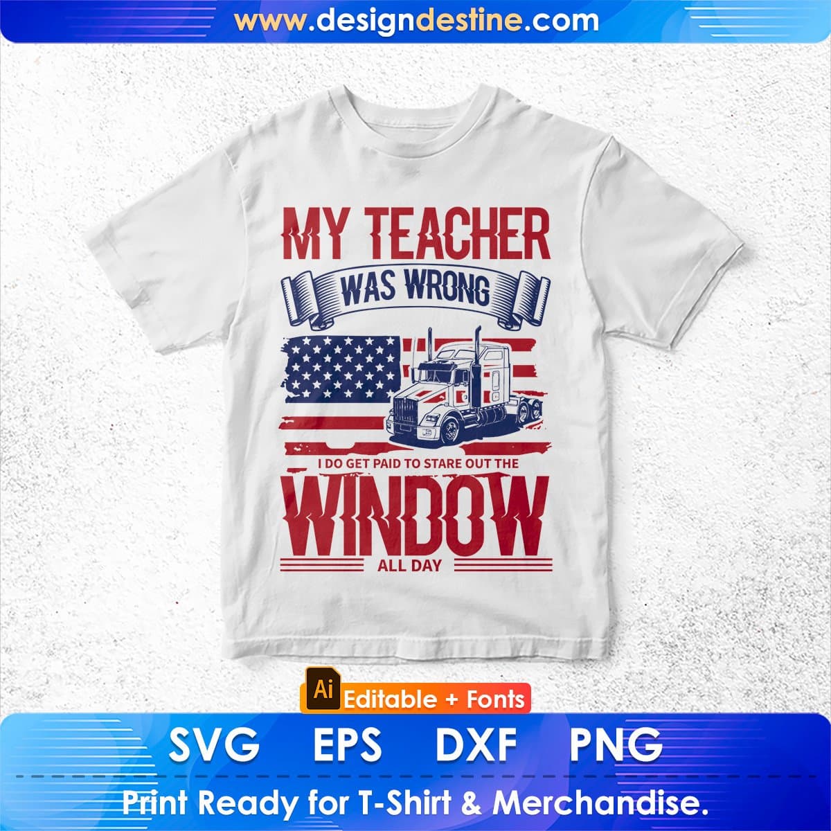 My Teacher Was Wrong Window All Day American Trucker Editable T shirt Design In Ai Svg Files