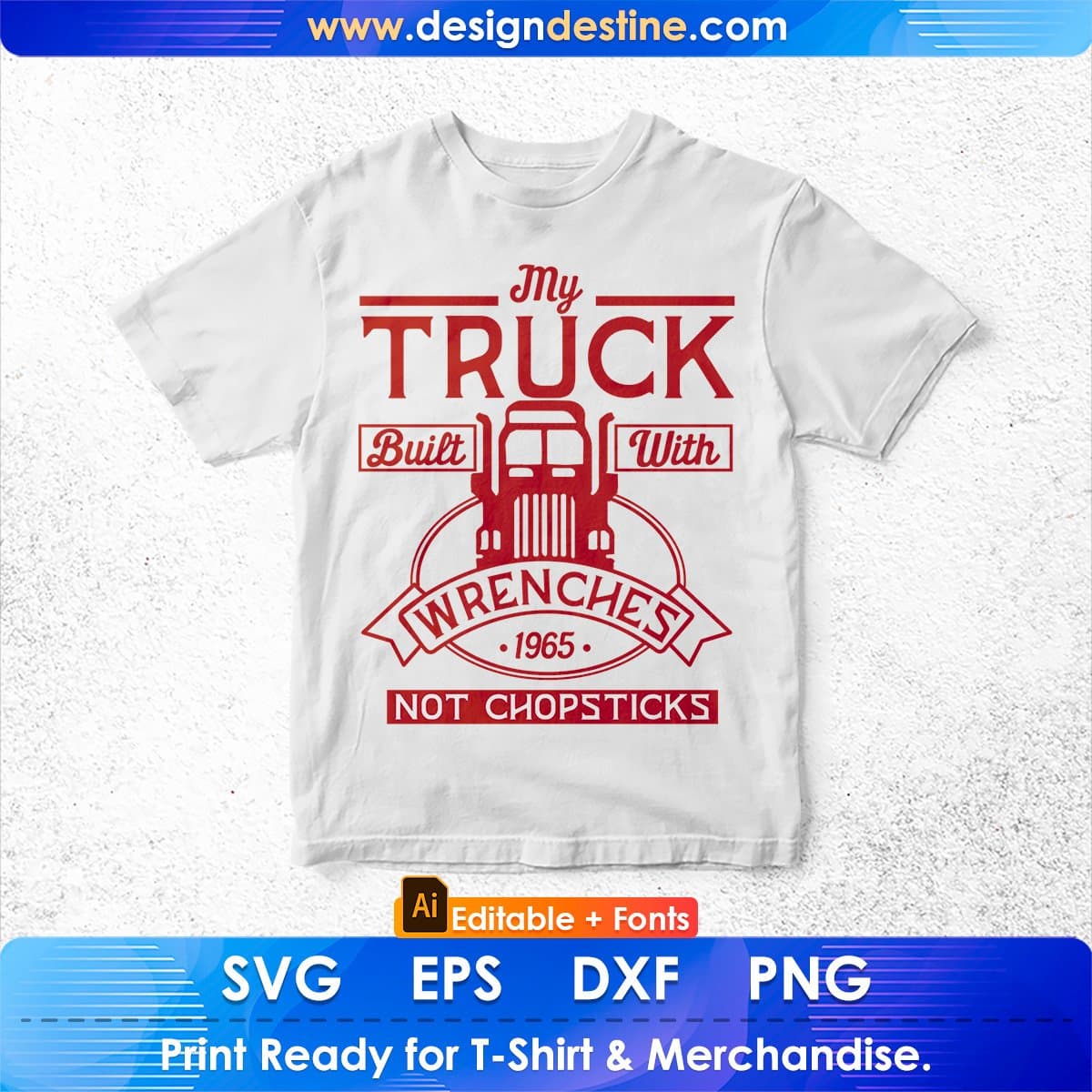 My Truck Built With Wrenches Not Chopsticks American Trucker Editable T shirt Design In Ai Svg Files