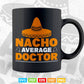 Nacho Average Doctor Gift Mexican Funny Cinco De Mayo Svg T shirt Design.