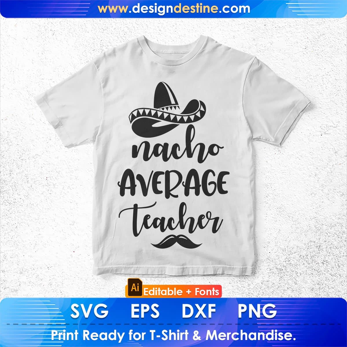 Nacho Average Teacher Editable T shirt Design In Ai Png Svg Cutting Printable Files