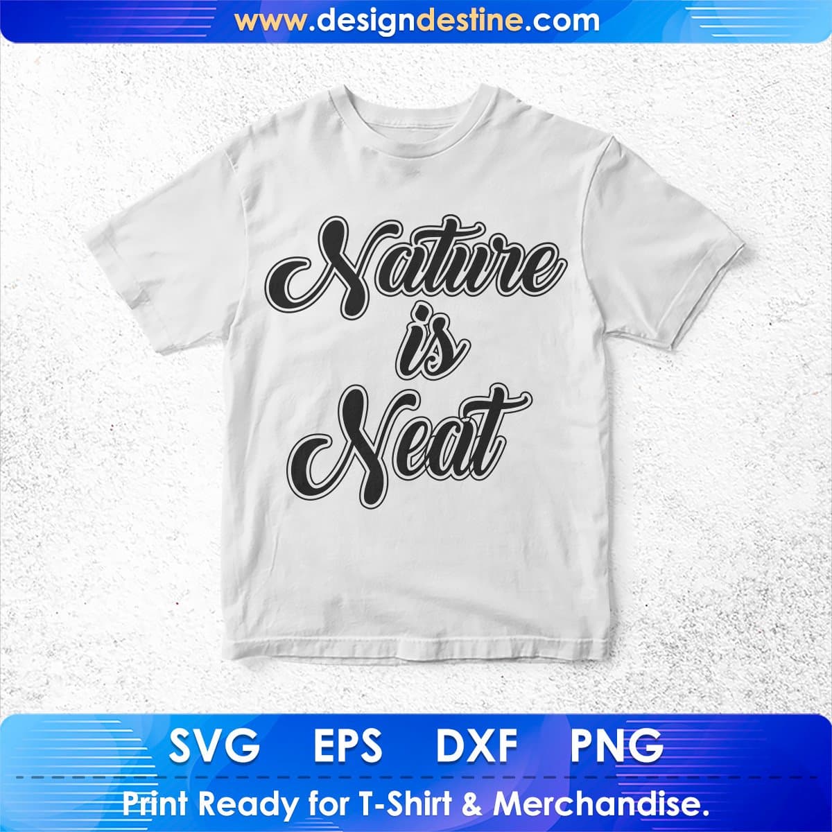 Nature Is Neat T shirt Design In Svg Cutting Printable Files