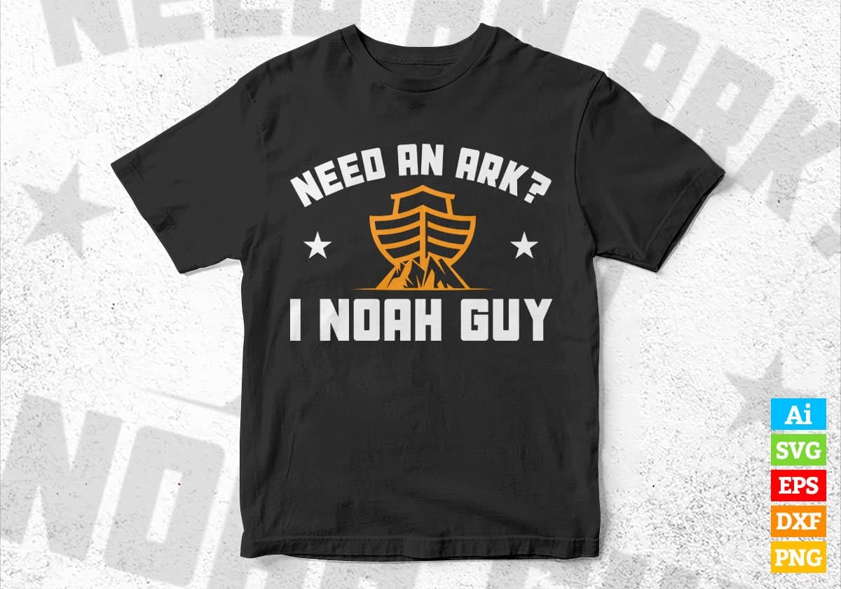 Need An Ark? I Noah Buy Editable Vector T-shirt Design in Ai Svg Png Files