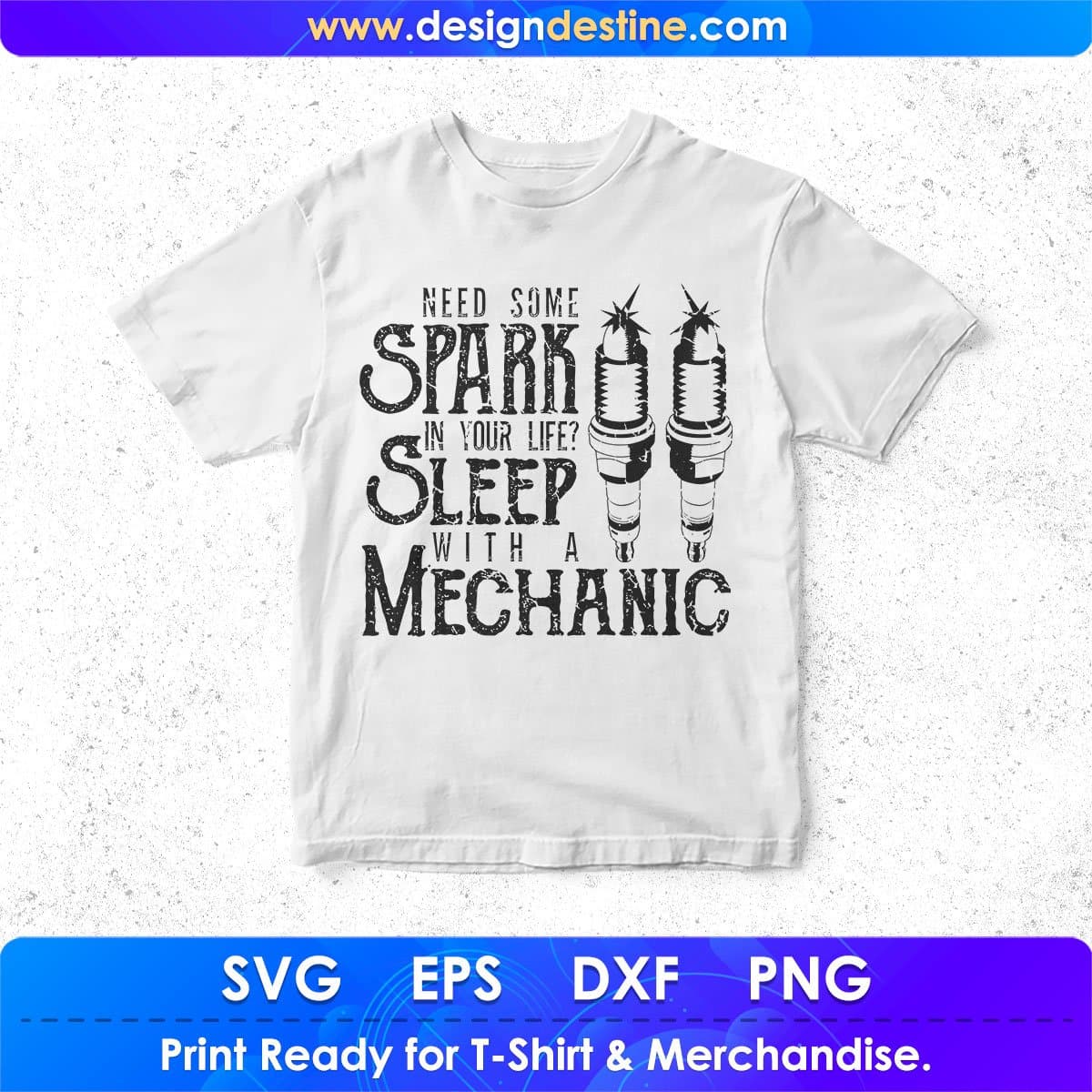 Need Some Spark In Your Life Self What A Mechanic T shirt Design In Png Svg Printable Files