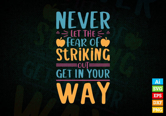 Never Fear Of Striking Out Get In Your Way Editable Vector T-shirt Design in Ai Svg Files