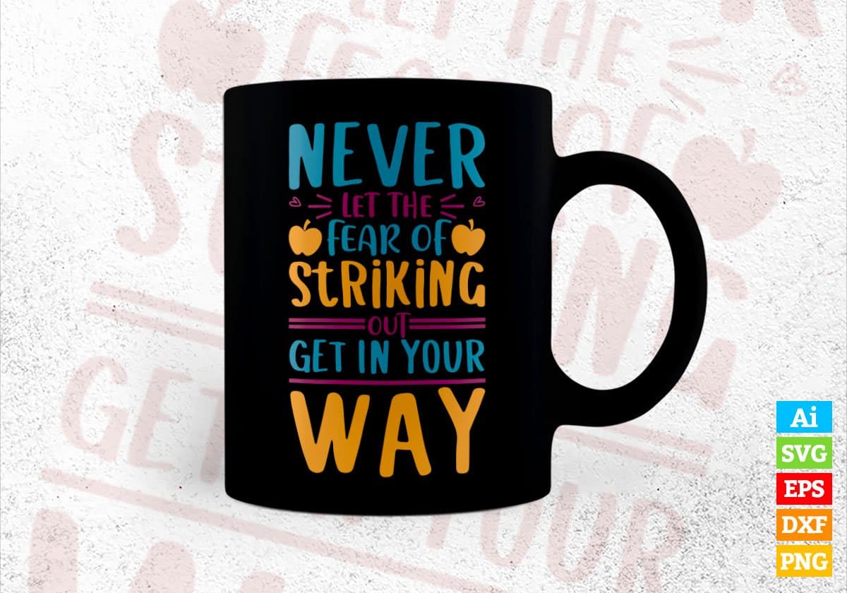 Never Fear Of Striking Out Get In Your Way Editable Vector T-shirt Design in Ai Svg Files
