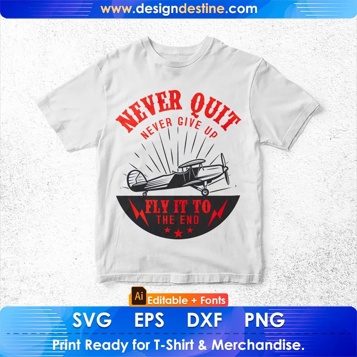 Never Quit Never Give Up Fly It To The End Aviation Editable T shirt Design In Ai Svg Files