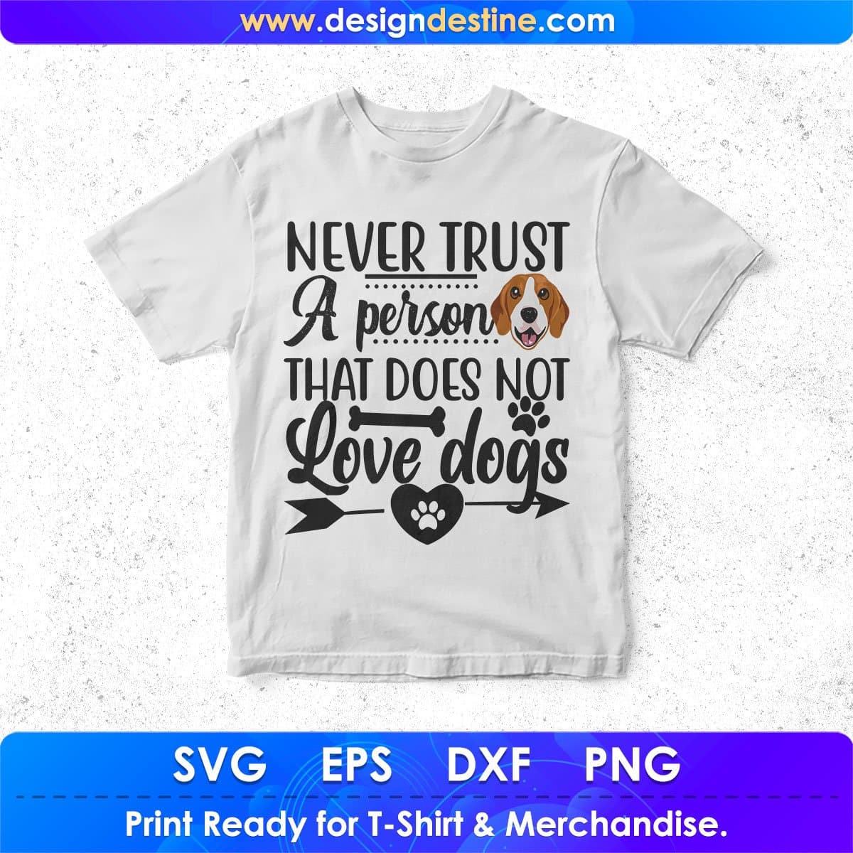 Never Trust A Person That Does Not Love Dogs T shirt Design In Svg Png Cutting Printable Files