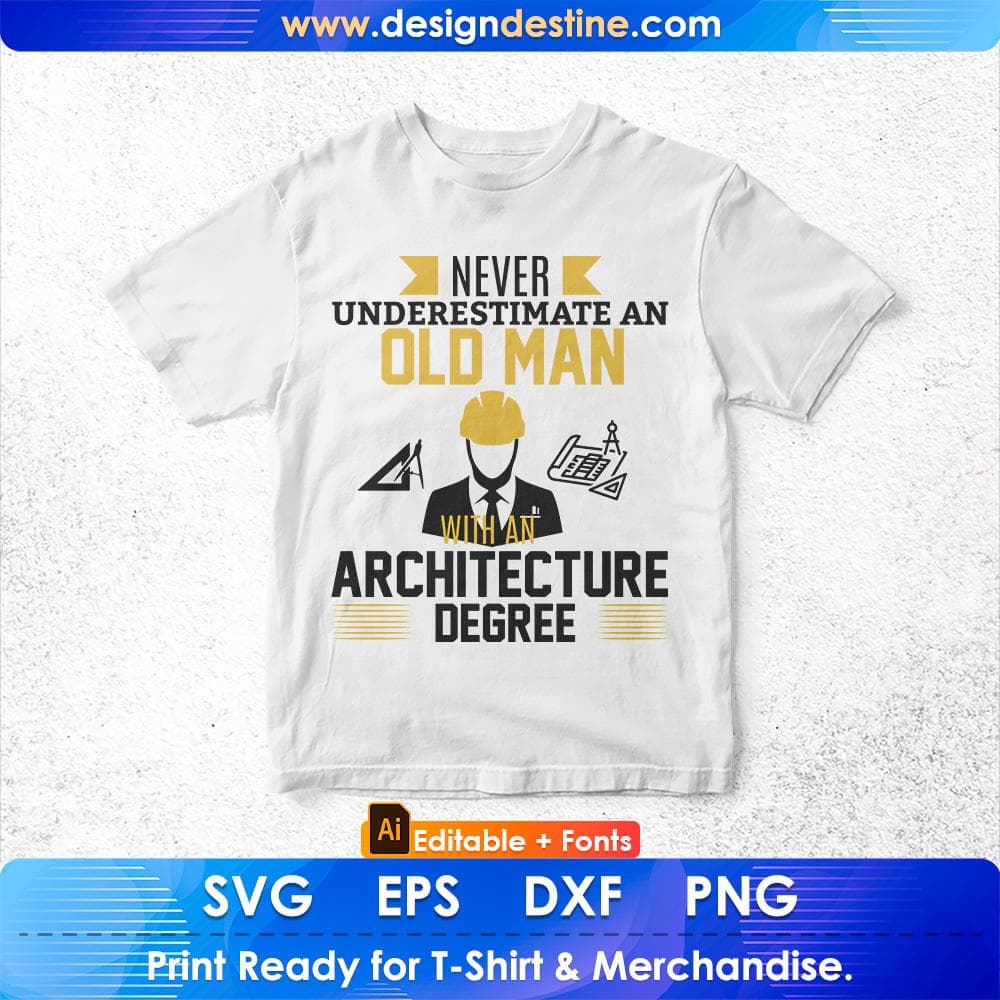 Never Underestimate An Old Man With An Architecture Degree Architect Editable T shirt Design Svg Cutting Printable Files