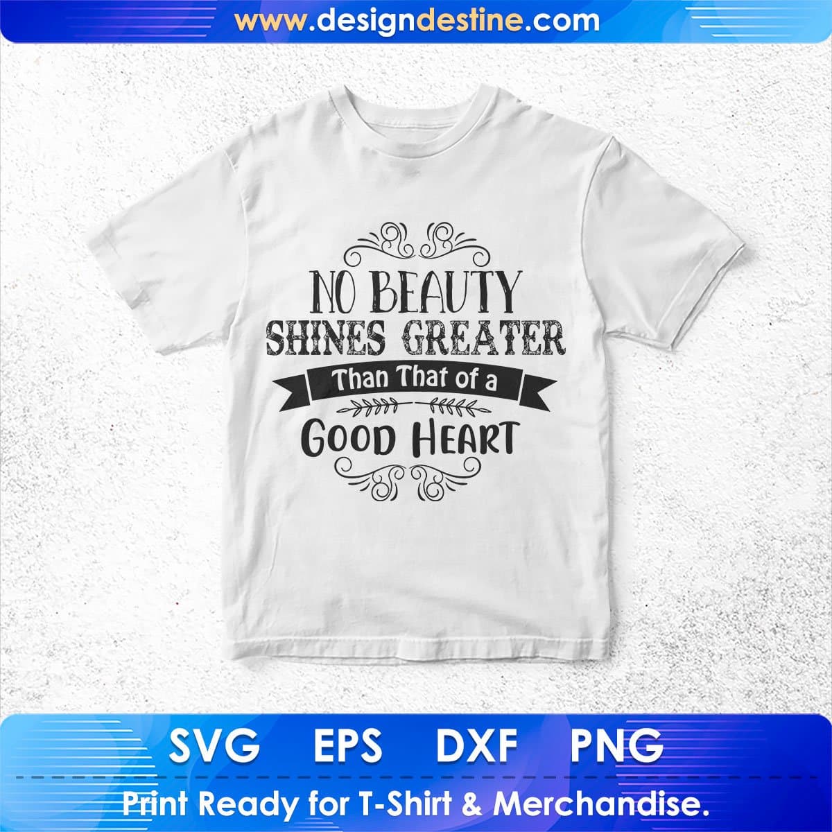 No Beauty Shines Greater That Then Of Good Heart Inspirational T shirt Design In Svg Printable Files