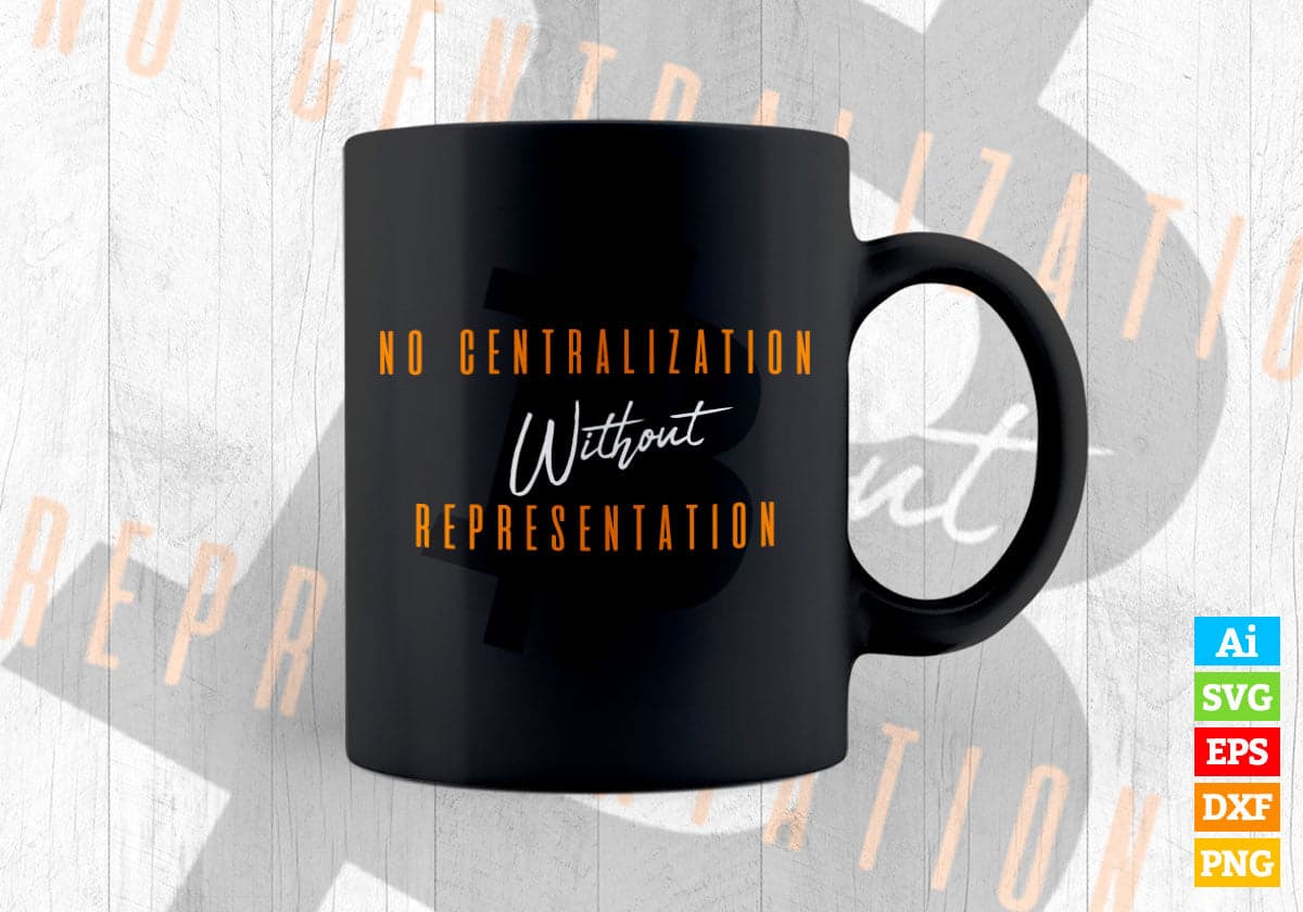 No Centralization without Representation Crypto Bitcoin Editable Vector T-shirt Design in Ai Svg Files