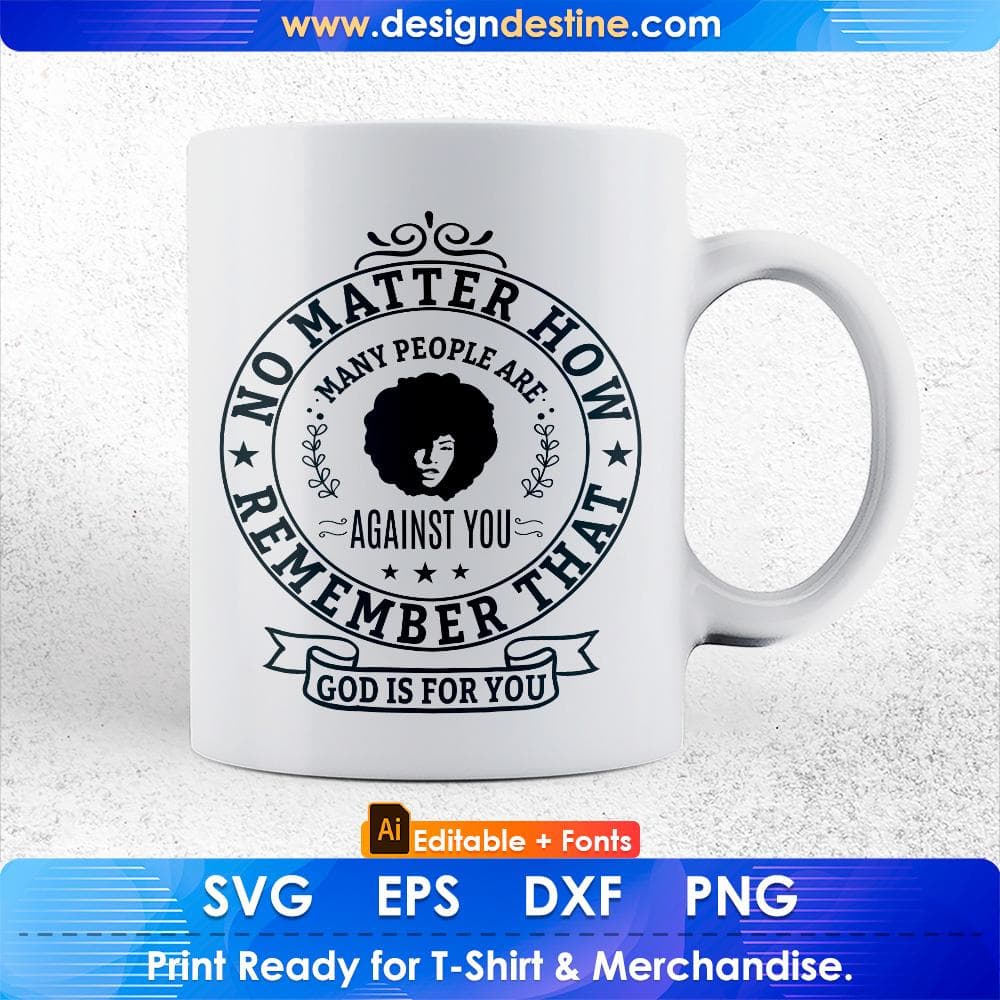 No Matter How Many People Are Against Remember Afro Editable T shirt Design In Svg Print Files