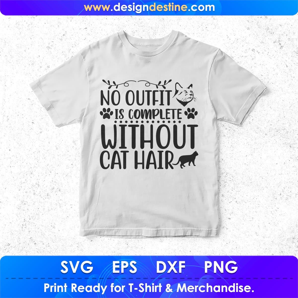 No Outfit Is Complete Without Cat Hair Animal T shirt Design In Svg Png Cutting Printable Files