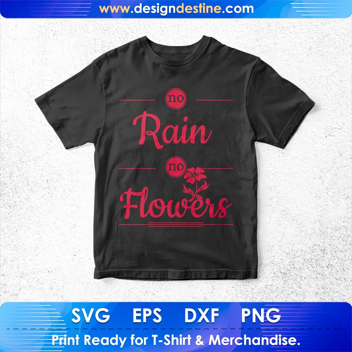 No Rain No Flowers T shirt Design In Svg Png Cutting Printable Files
