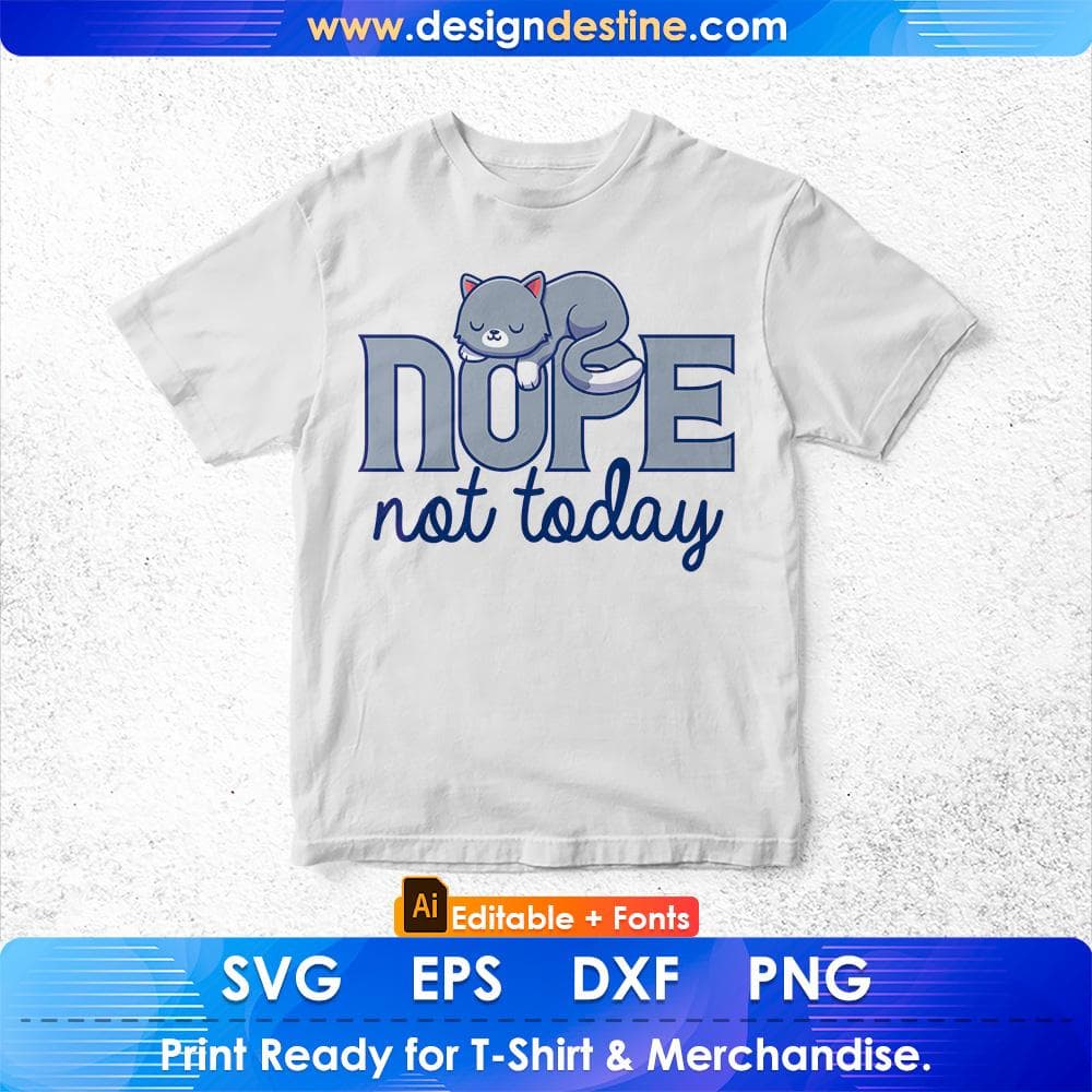 NOPE Not Today Funny Cute Juniors Editable T shirt design in Ai Png Svg Cutting Printable Files