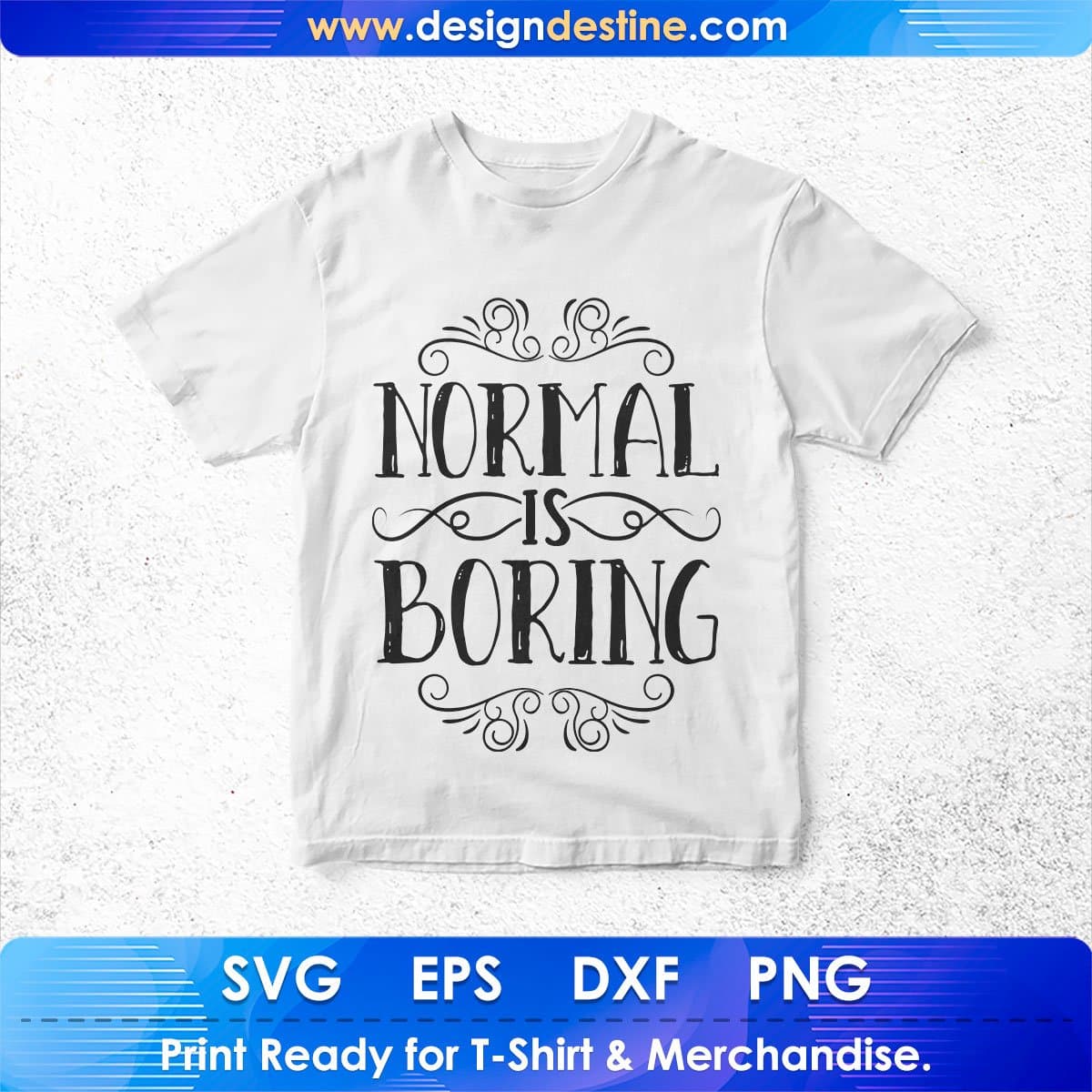 Normal Is Boring Inspirational Motivational T shirt Design In Png Svg Cutting Printable Files