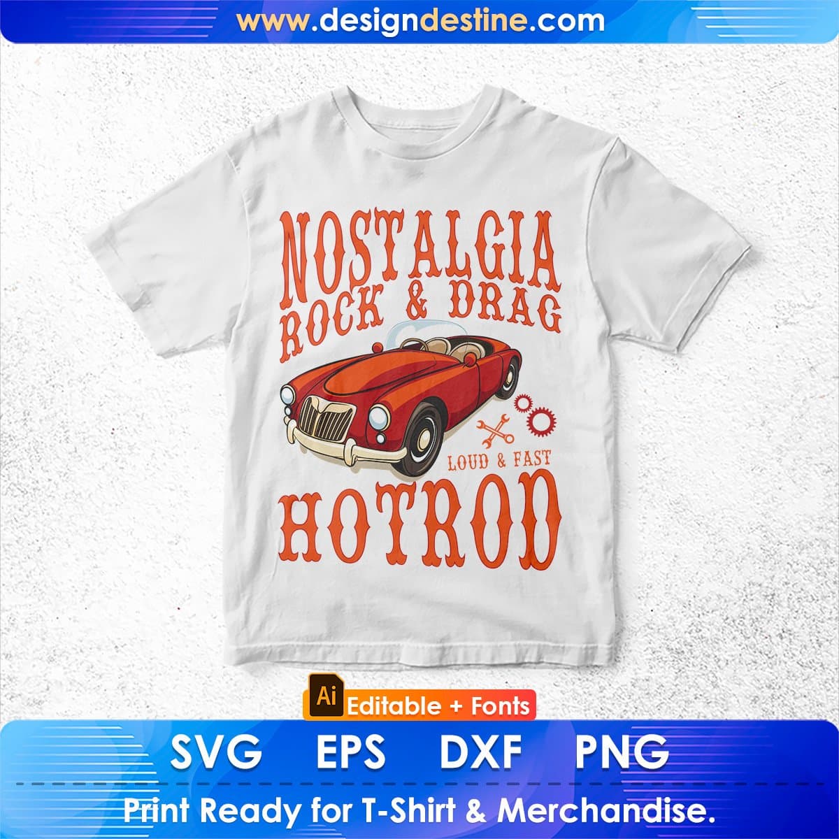 Nostalgia Rock & Drag Loud & Fast Hot Rod Editable T shirt Design In Ai Svg Files