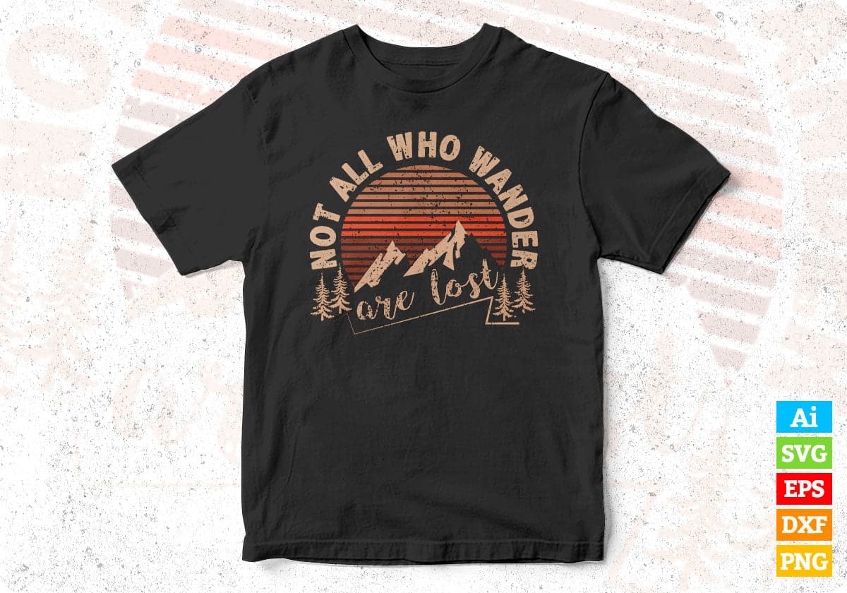 Not All Who Wander Are Lost Mountain T shirt Design In Ai Svg Printable Files