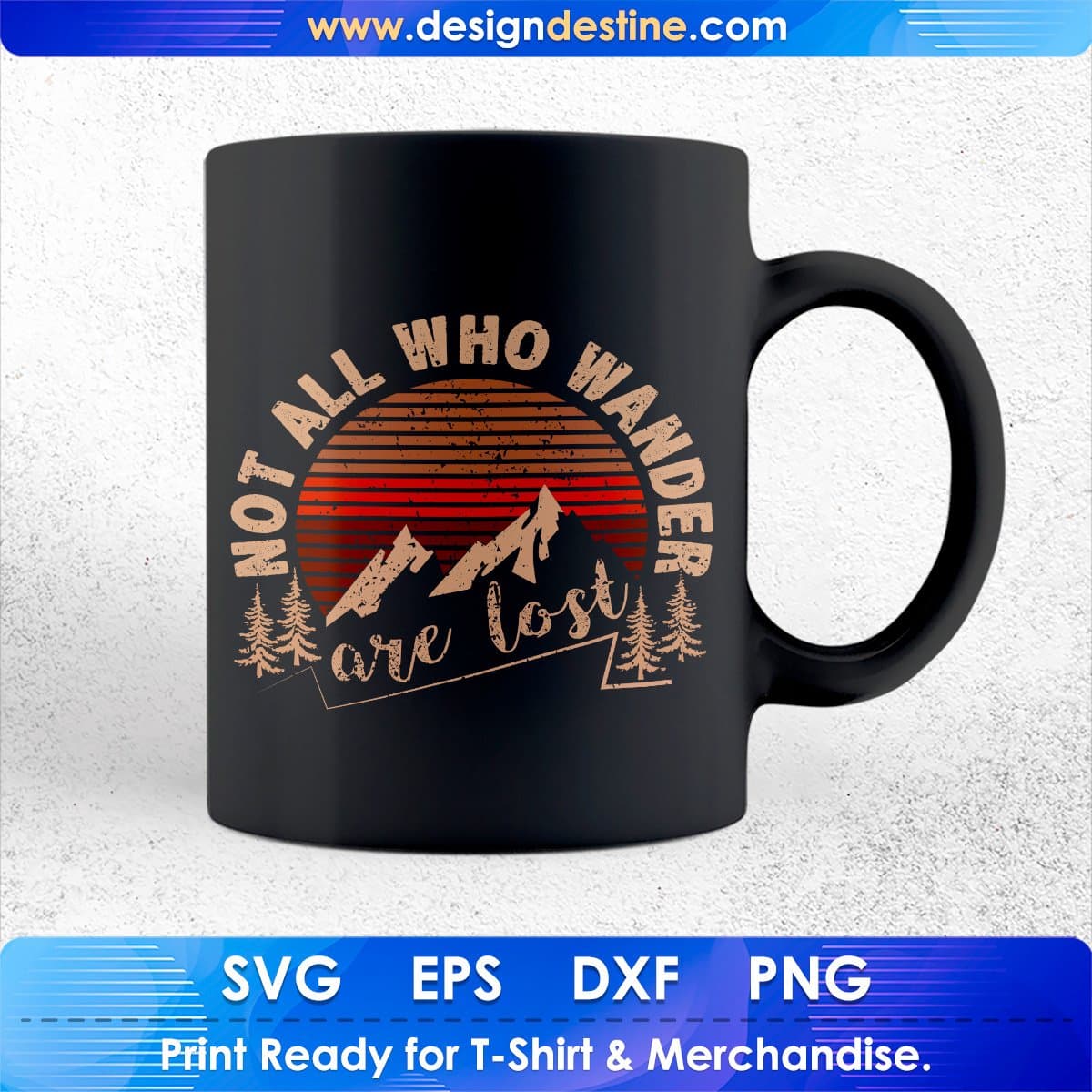 Not All Who Wander Are Lost Mountain T shirt Design In Ai Svg Printable Files